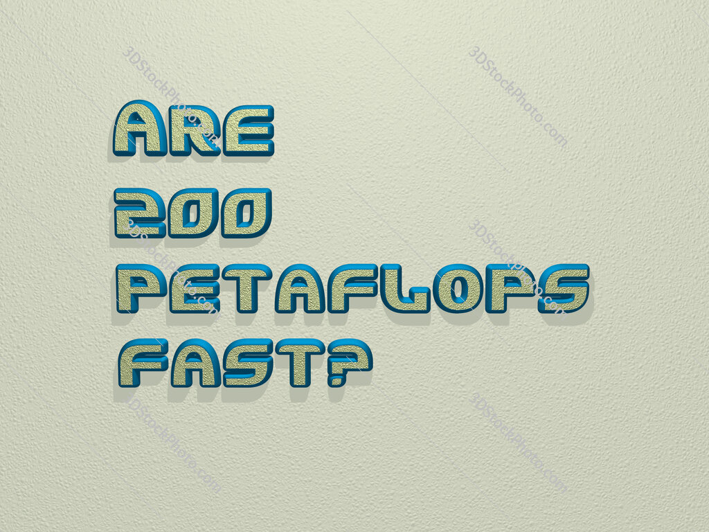 Are 200 petaflops fast? 