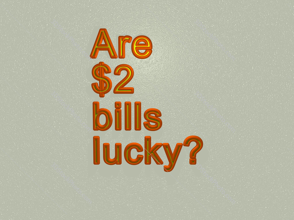 Are $2 bills lucky? 