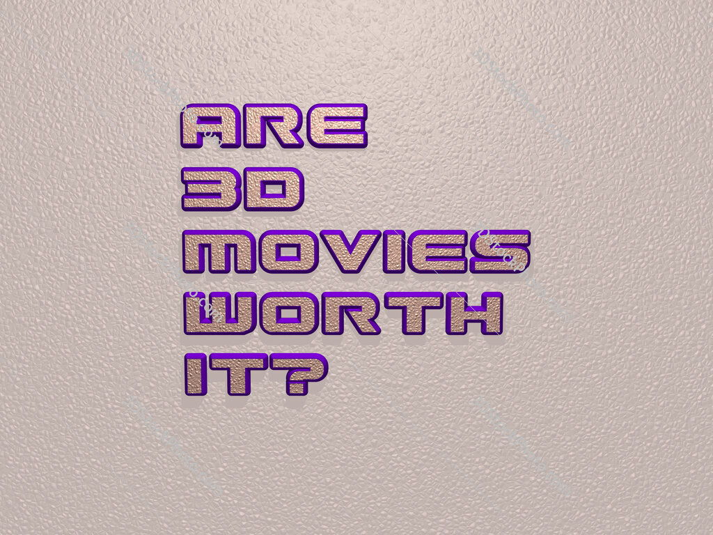 Are 3d movies worth it? 