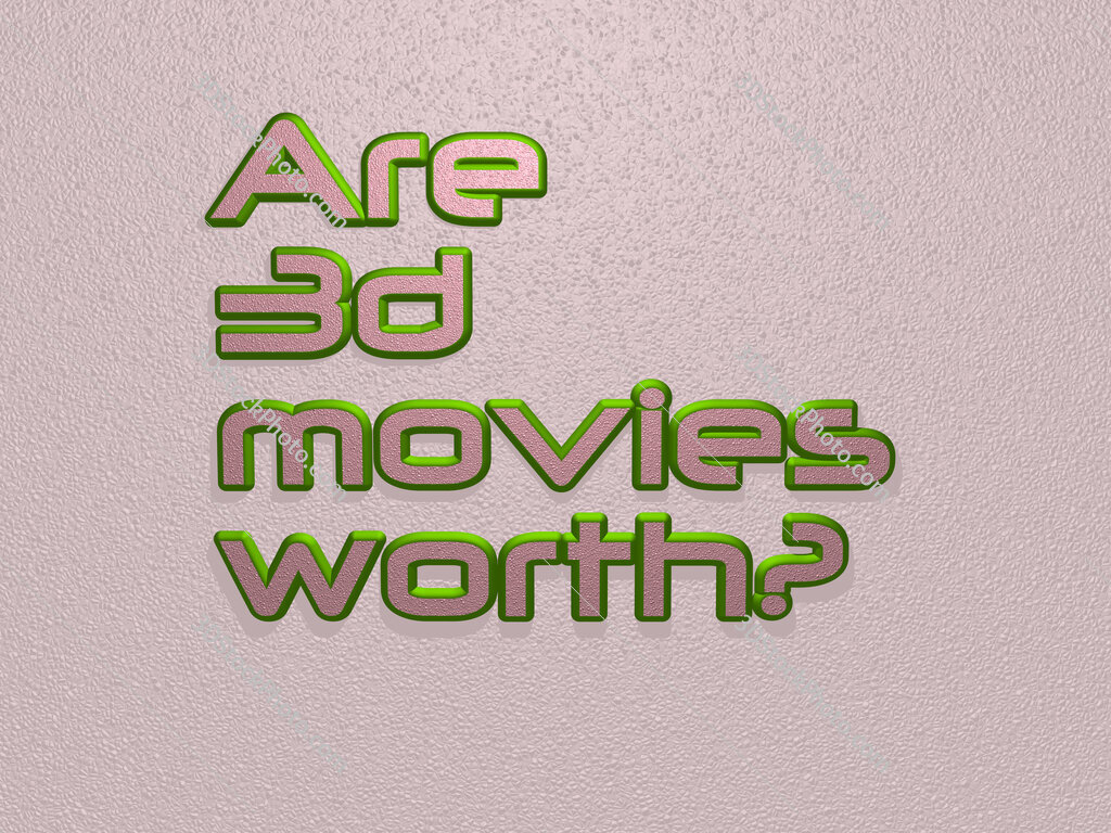 Are 3d movies worth? 