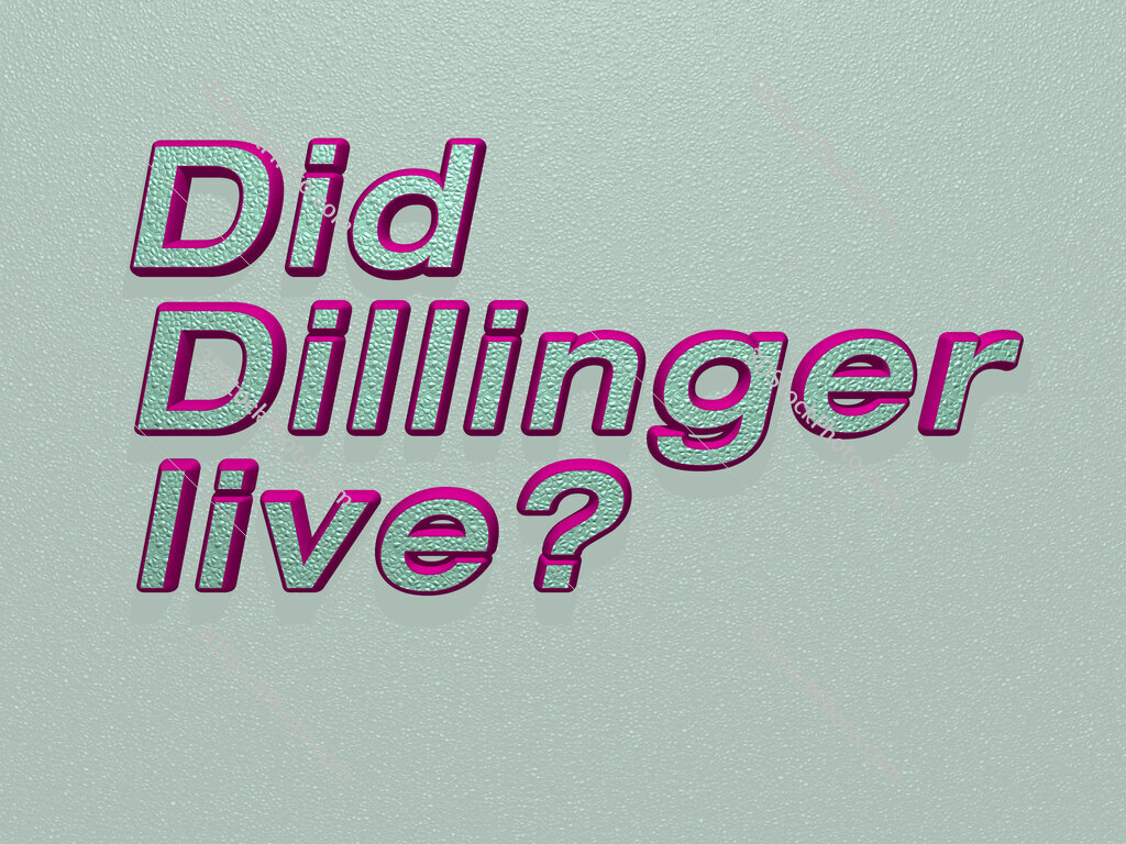 Did Dillinger live? 