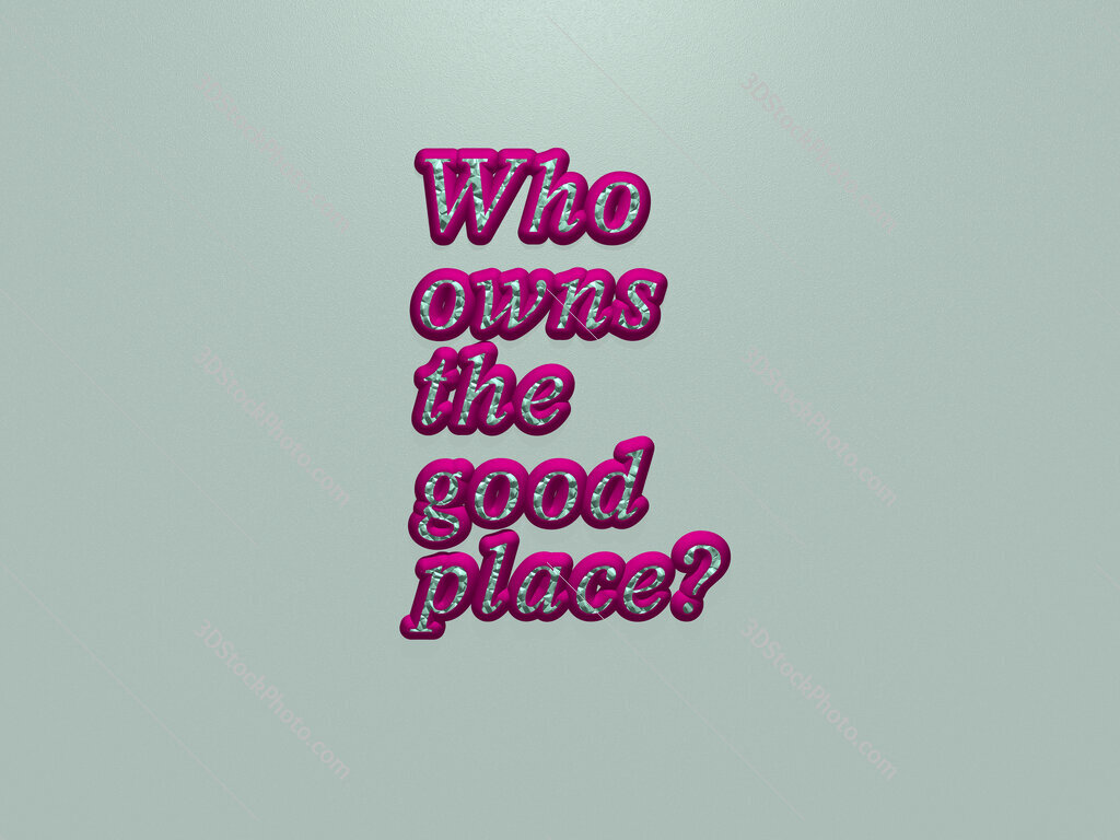 Who owns the good place? 