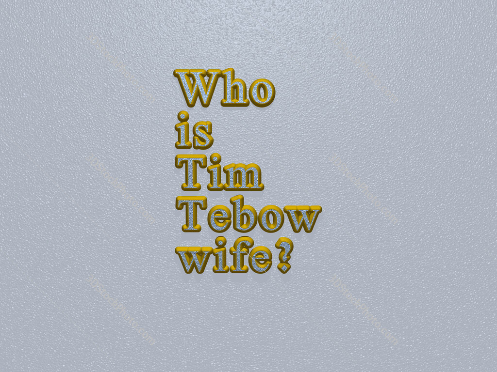 Who is Tim Tebow wife? 