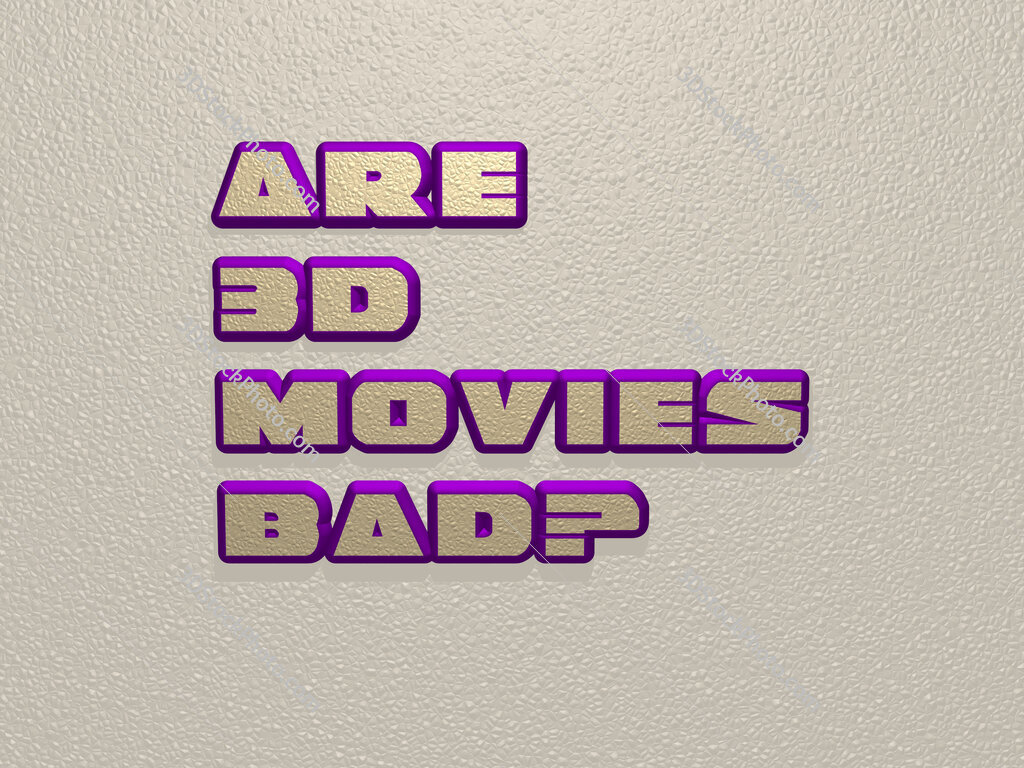 Are 3d movies bad? 
