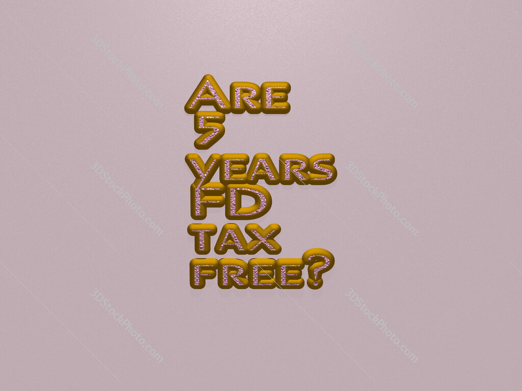 Are 5 years FD tax free? 