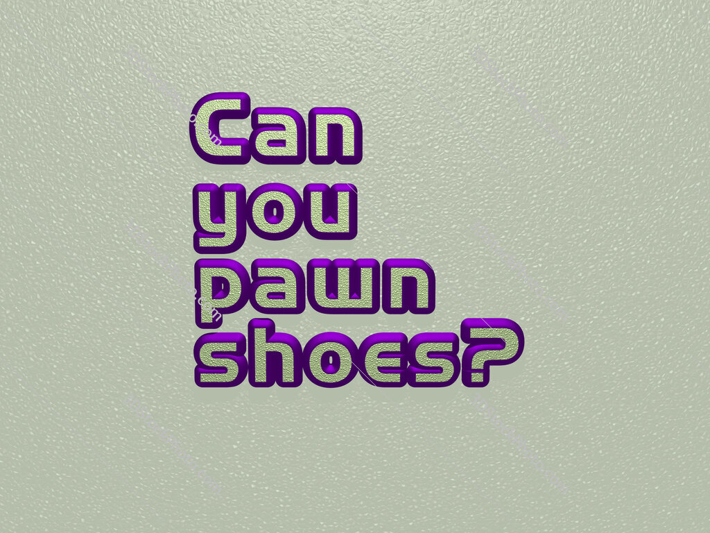 Can you pawn shoes? 