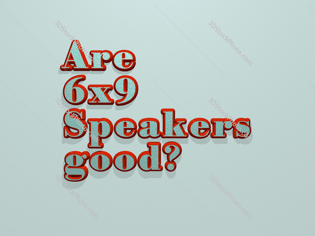 Are 6x9 Speakers good? 