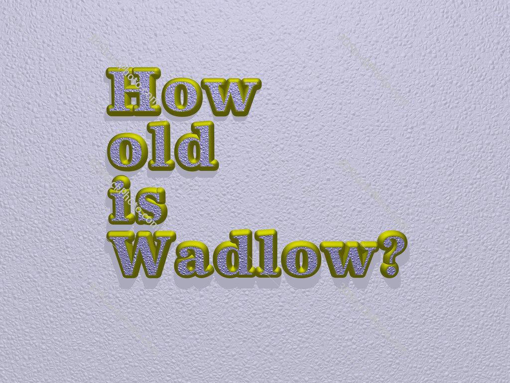 How old is Wadlow? 