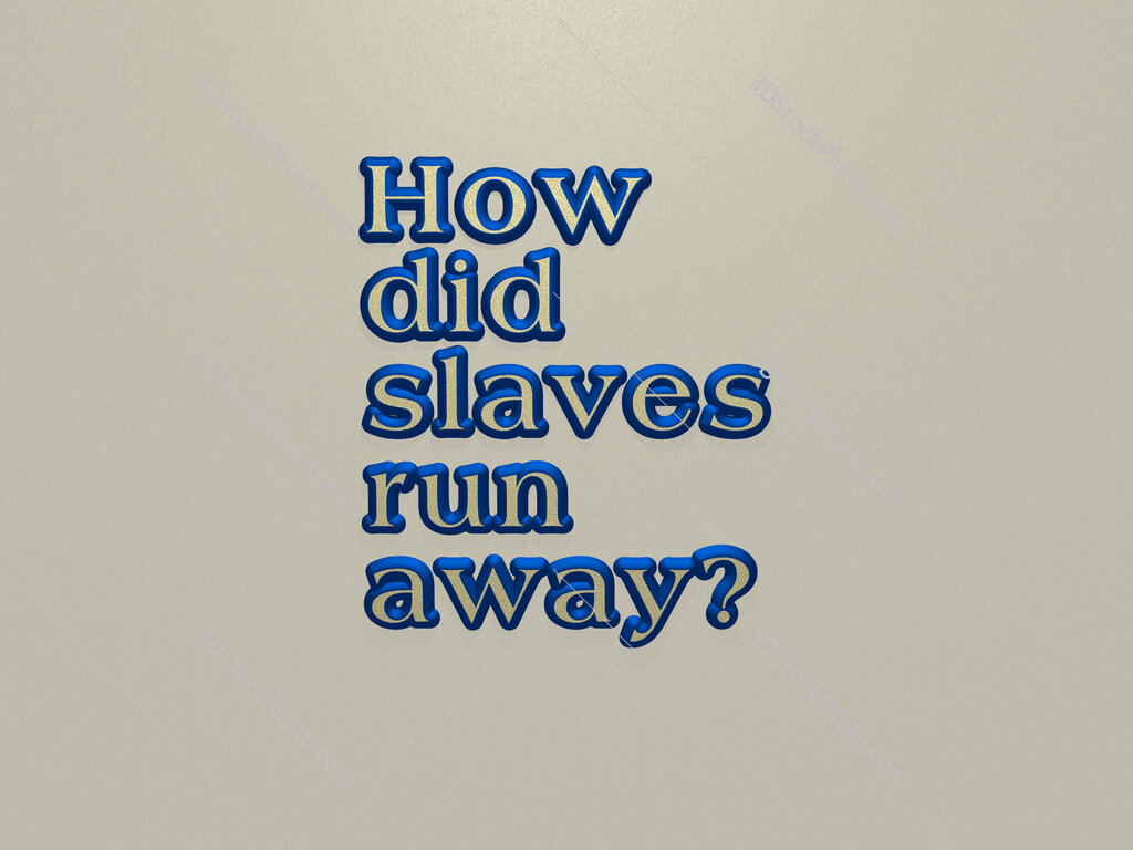 How did slaves run away? 