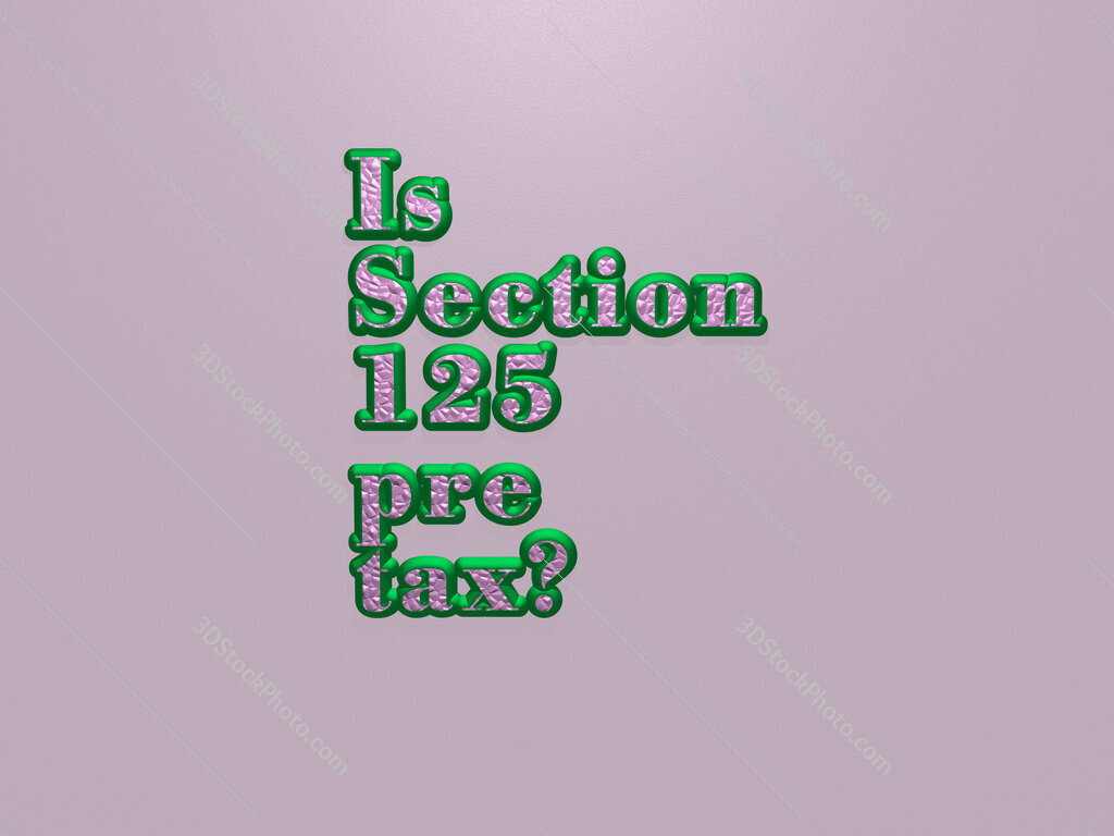 Is Section 125 pre tax? 
