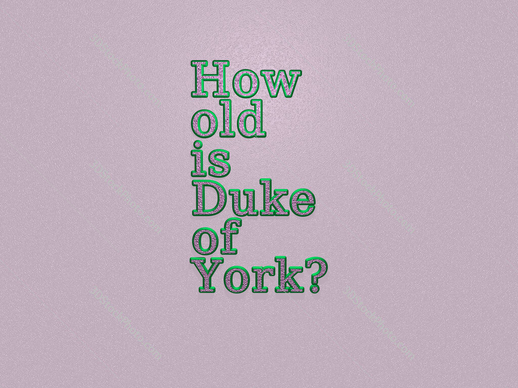 How old is Duke of York? 