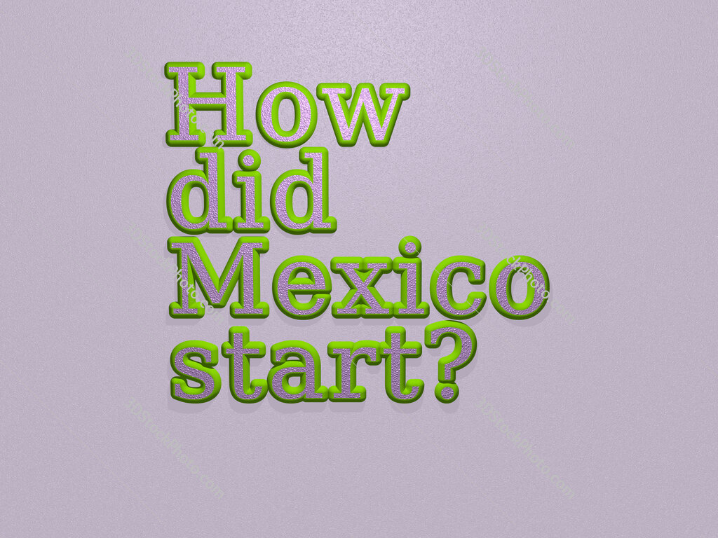 How did Mexico start? 