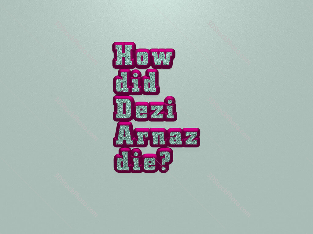 How did Dezi Arnaz die? 