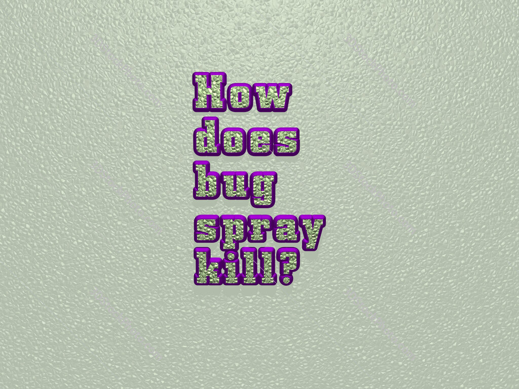 How does bug spray kill? 