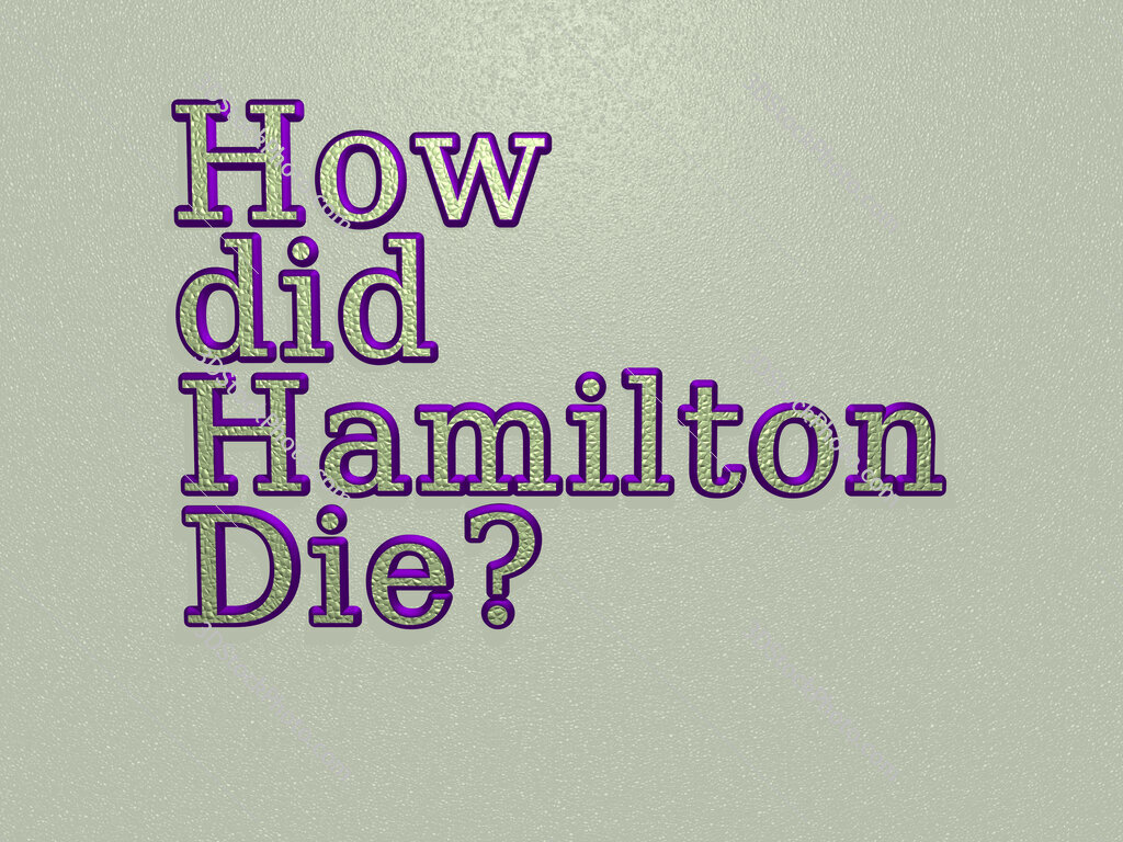 How did Hamilton Die? 