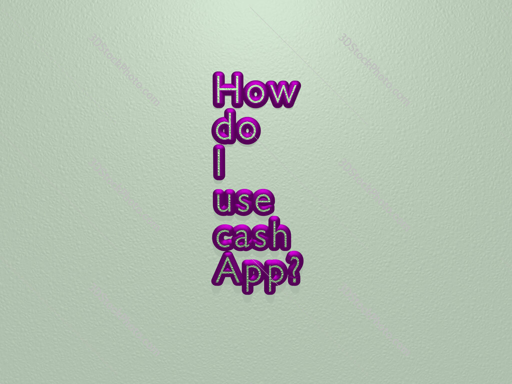 How do I use cash App? 
