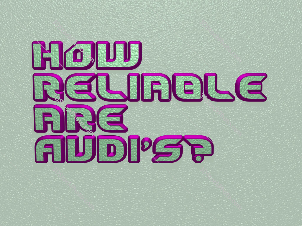 How reliable are Audi's? 