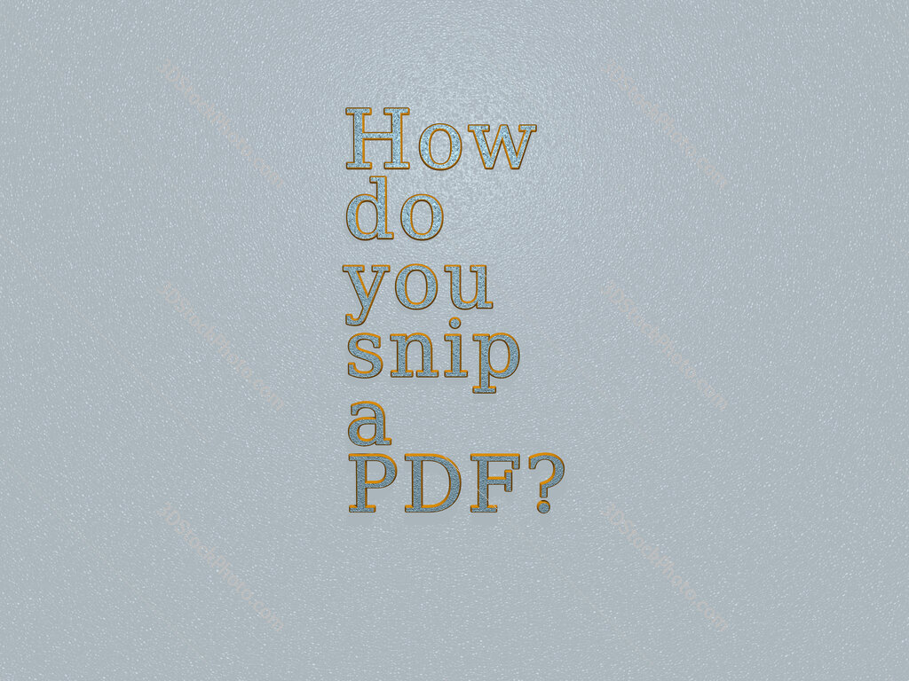 How do you snip a PDF? 