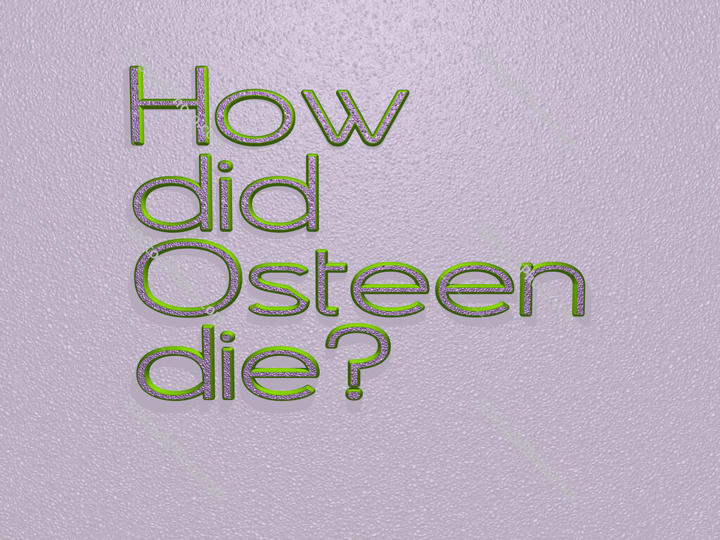 How did Osteen die? 