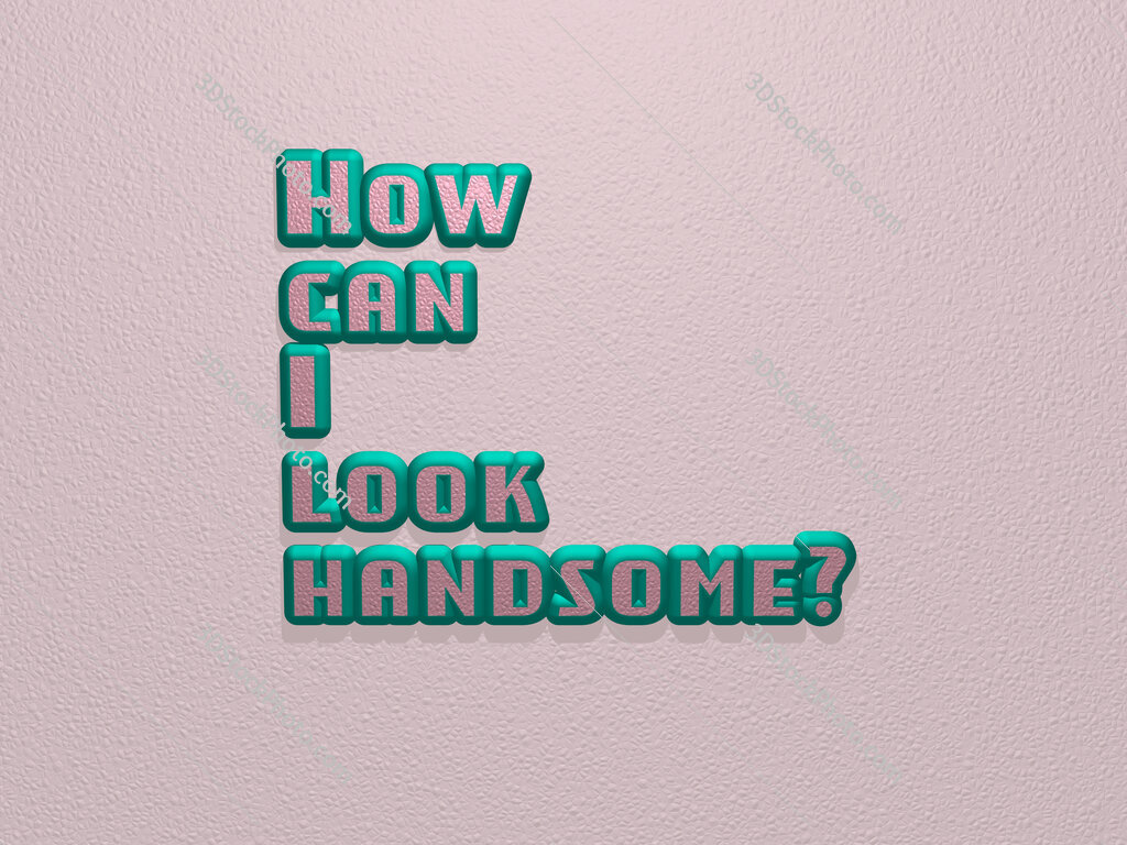 How can I look handsome? 
