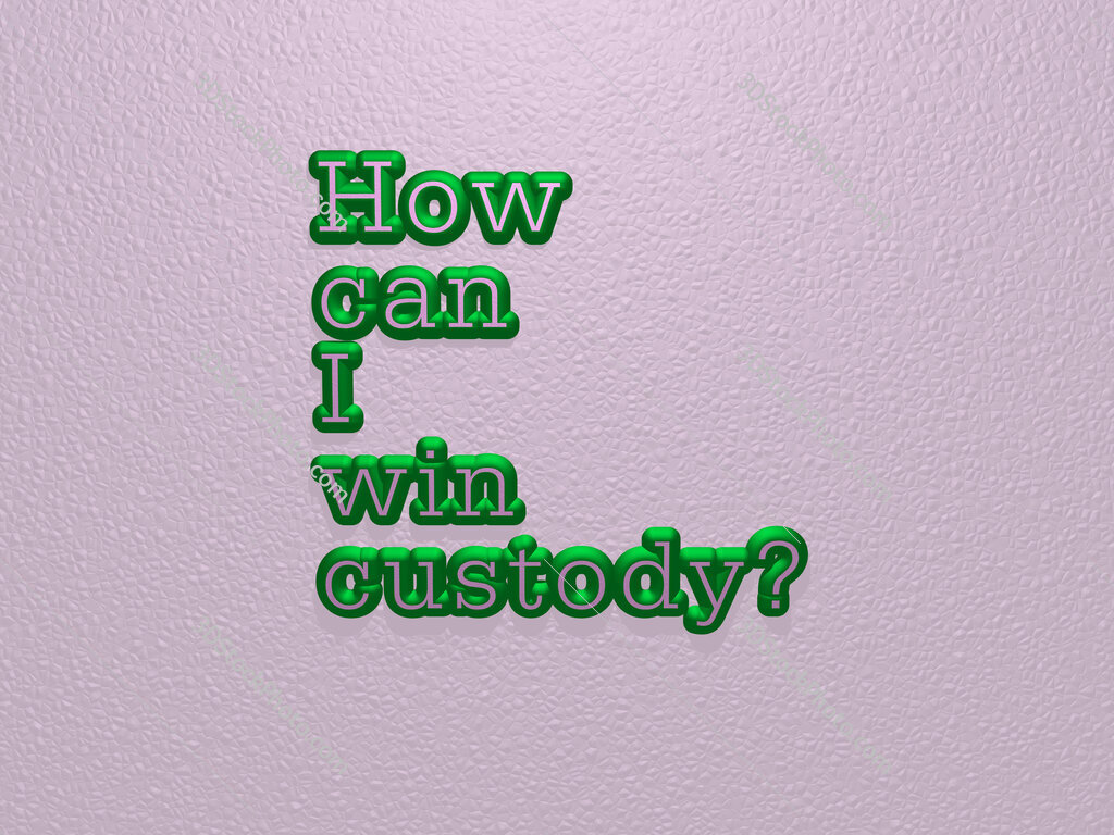 How can I win custody? 