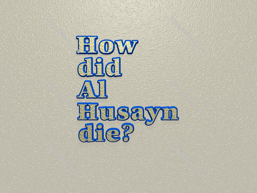 How did Al Husayn die? 