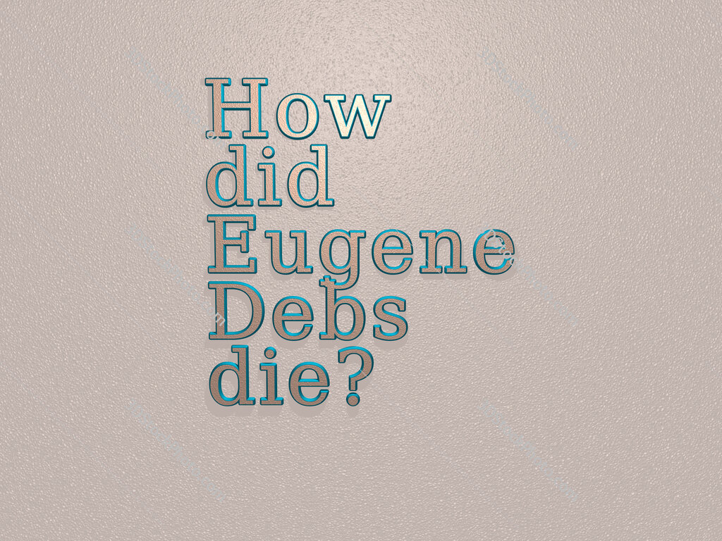 How did Eugene Debs die? 