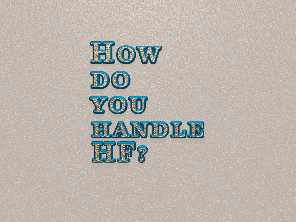 How do you handle HF? 