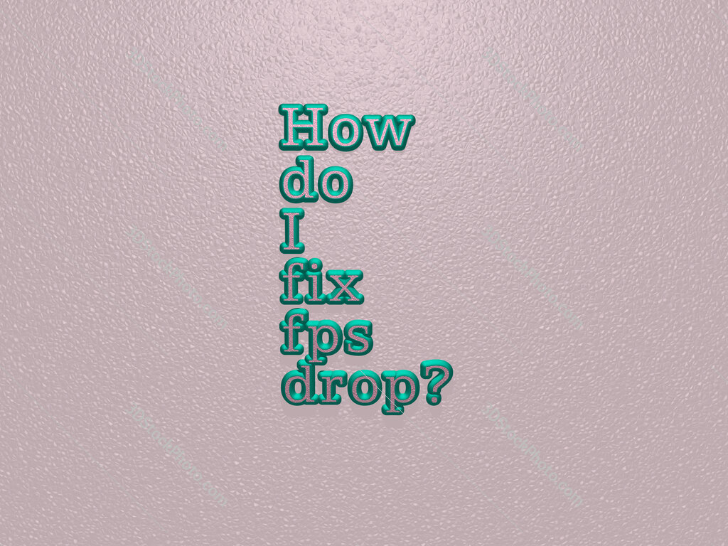 How do I fix fps drop? 
