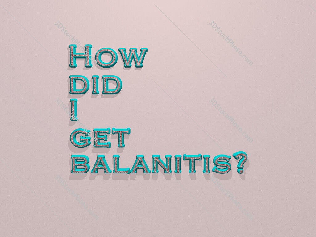 How did I get balanitis? 
