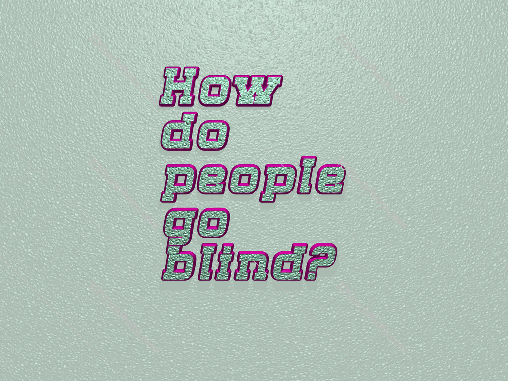 How do people go blind? 