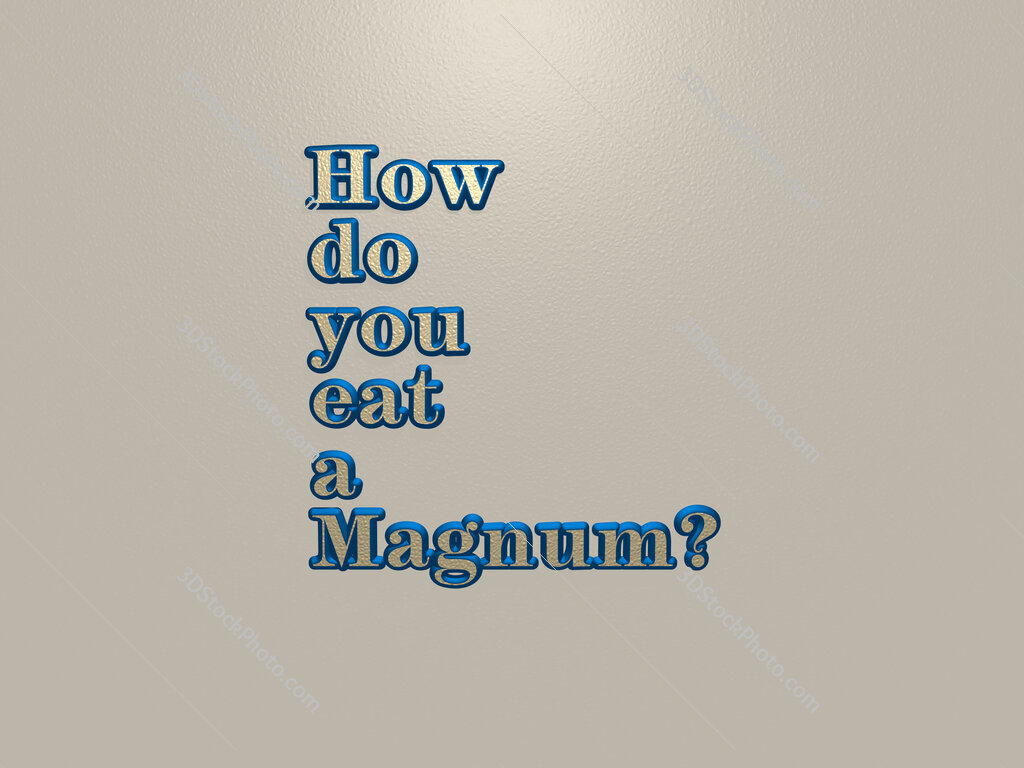 How do you eat a Magnum? 