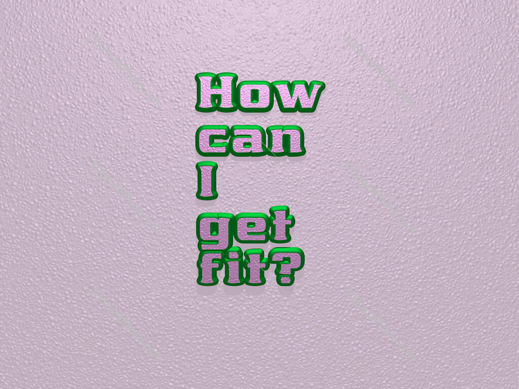 How can I get fit? 