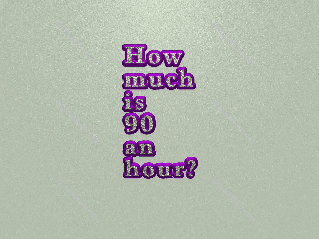 How much is 90 an hour? 