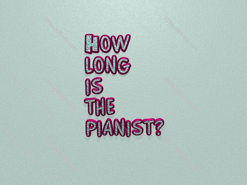 How long is the pianist? 