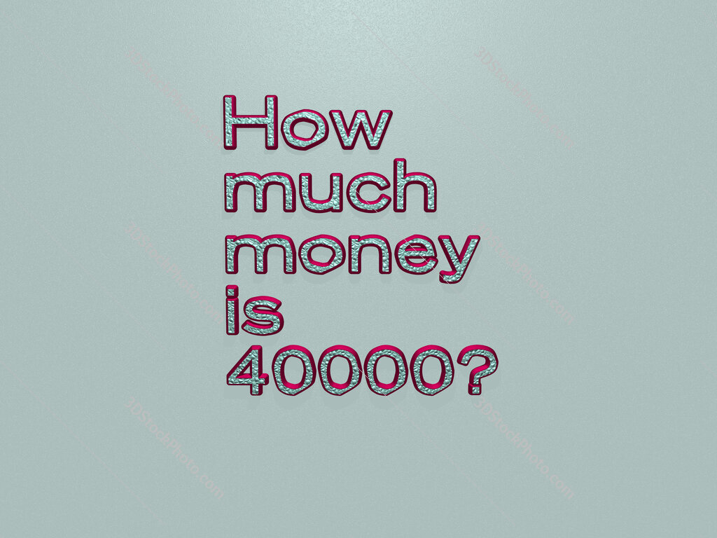 How much money is 40000? 