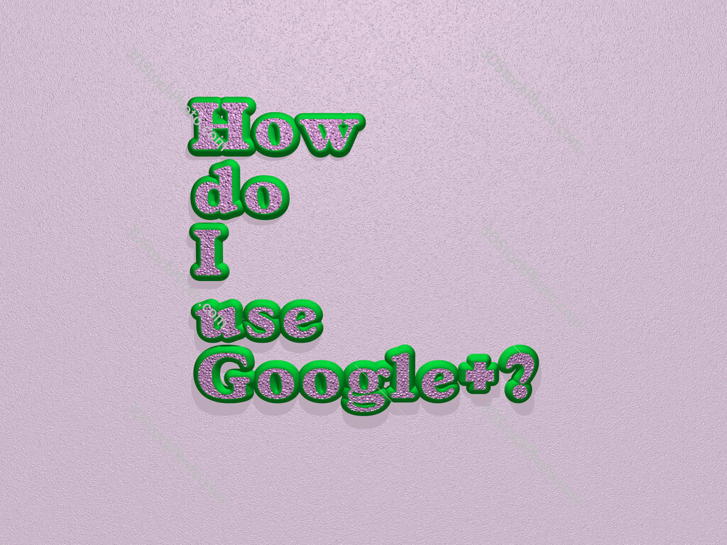 How do I use Google+? 
