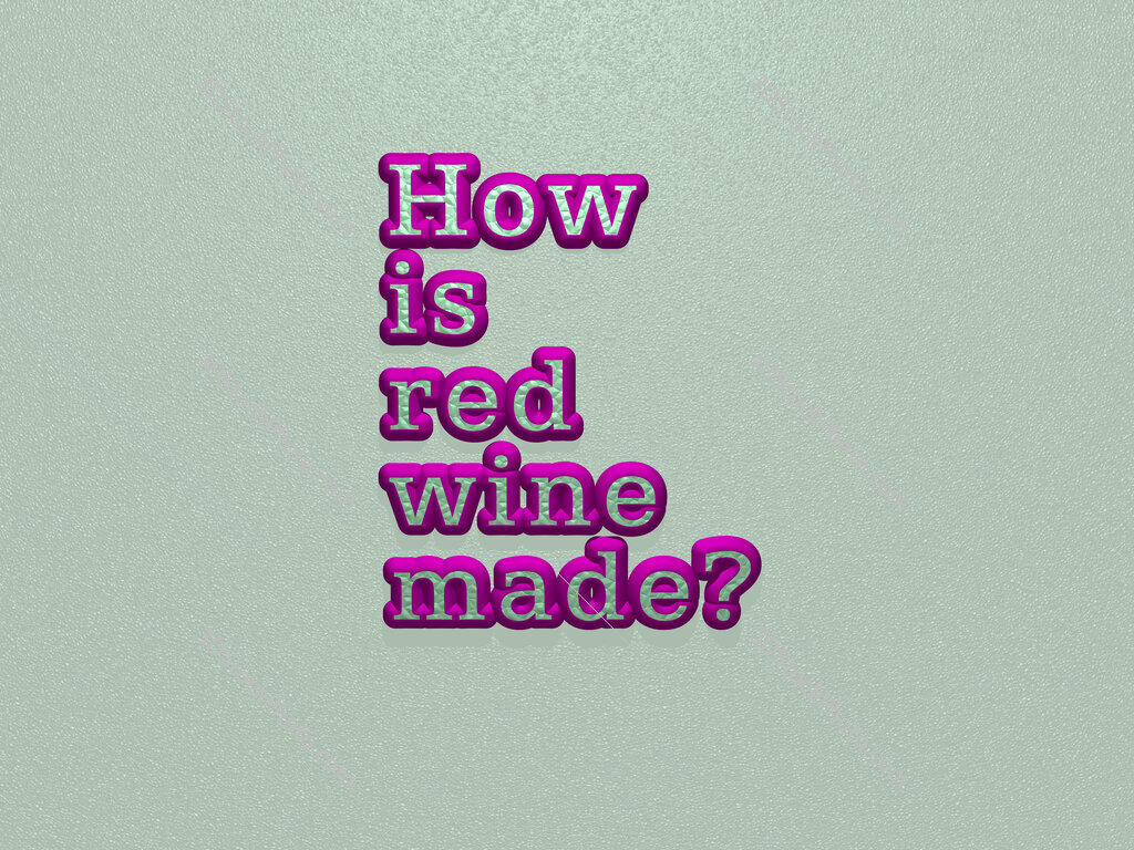 How is red wine made? 