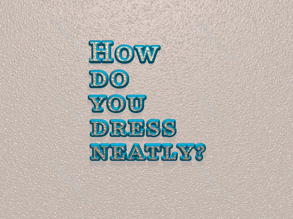How do you dress neatly? 