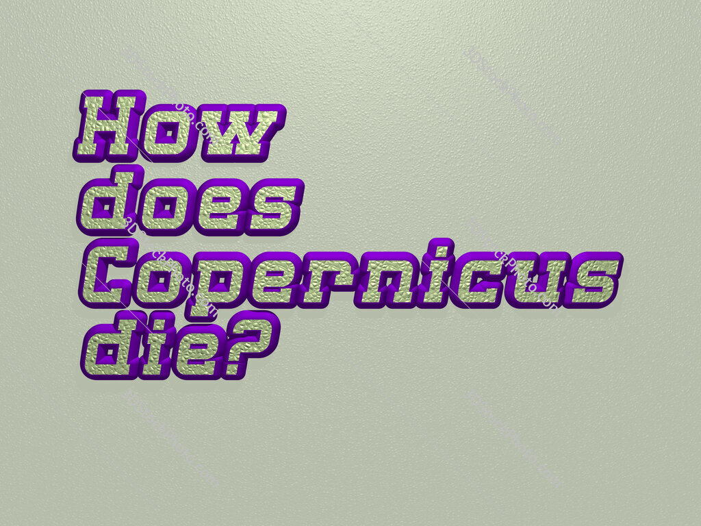 How does Copernicus die? 