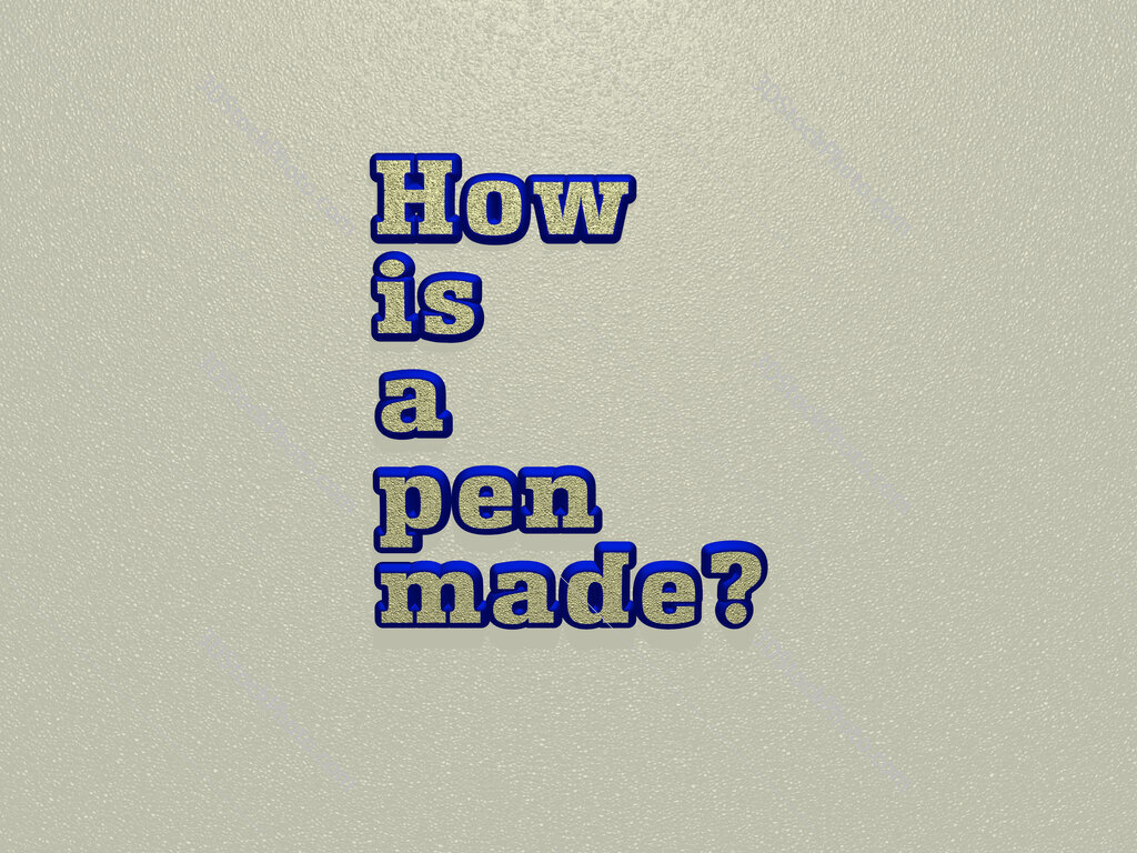 How is a pen made? 