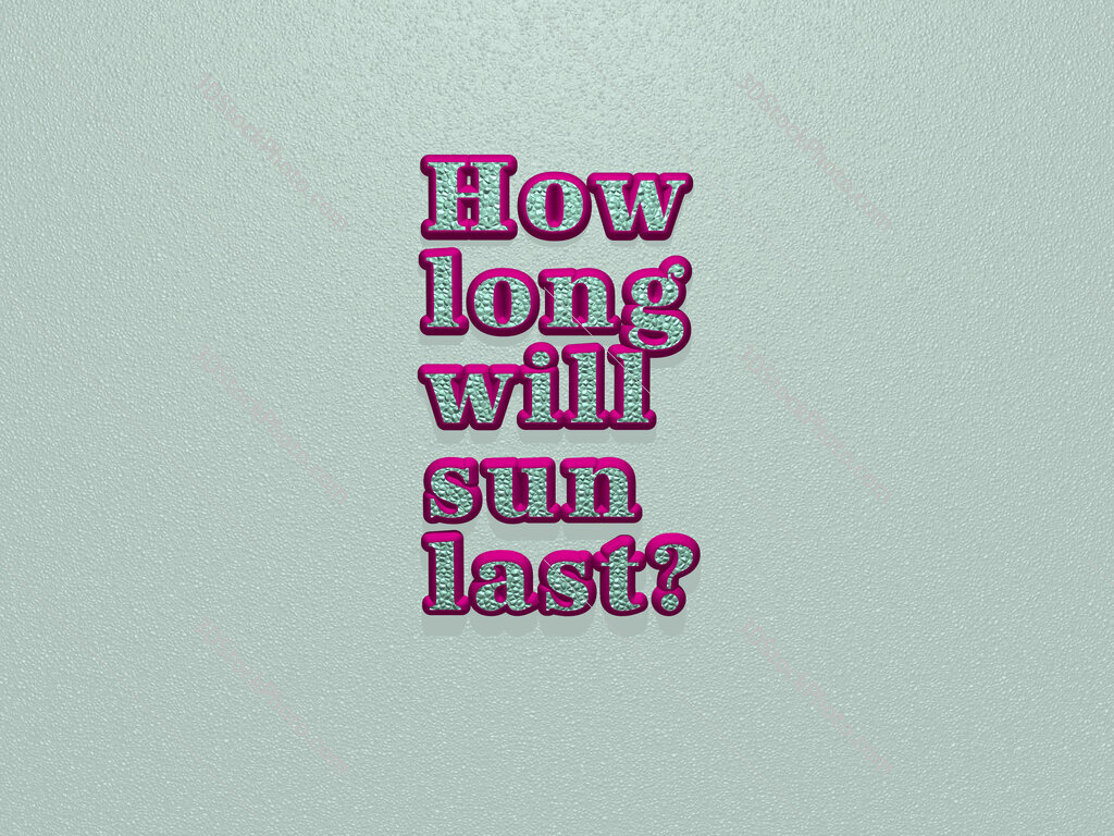 How long will sun last? 