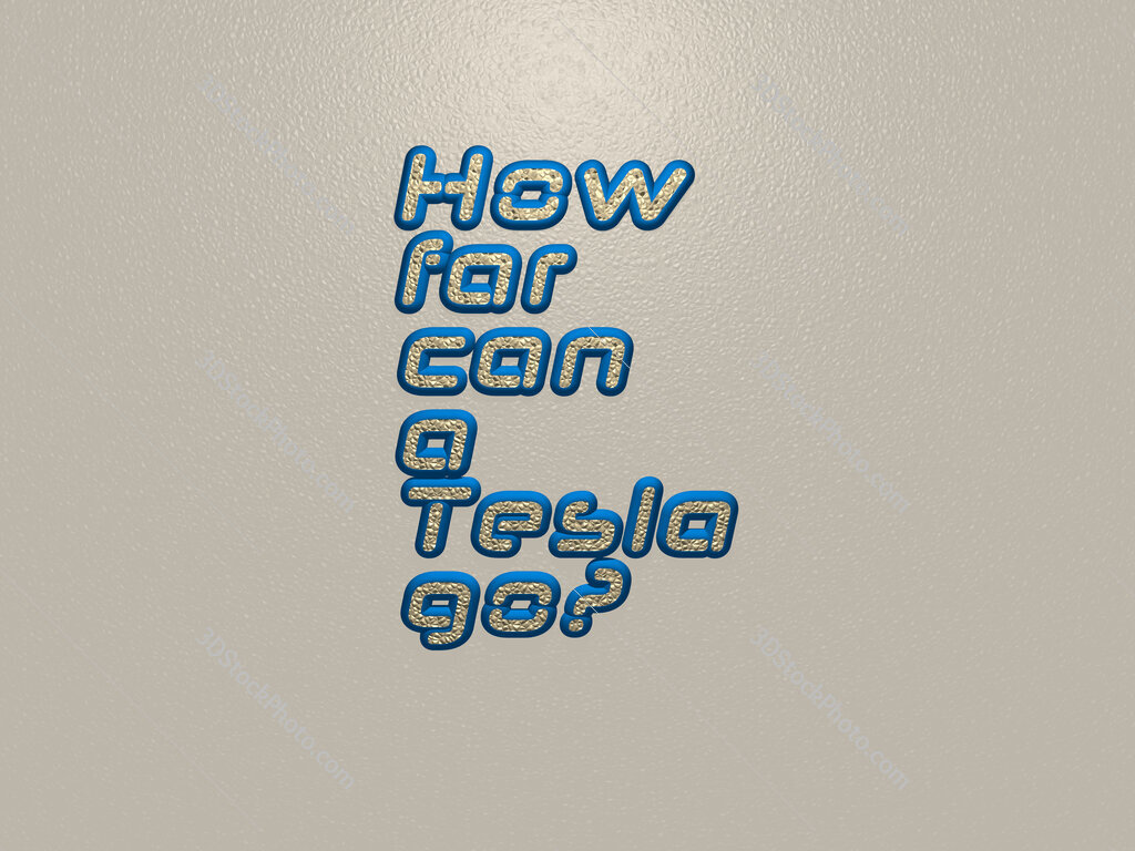 How far can a Tesla go? 