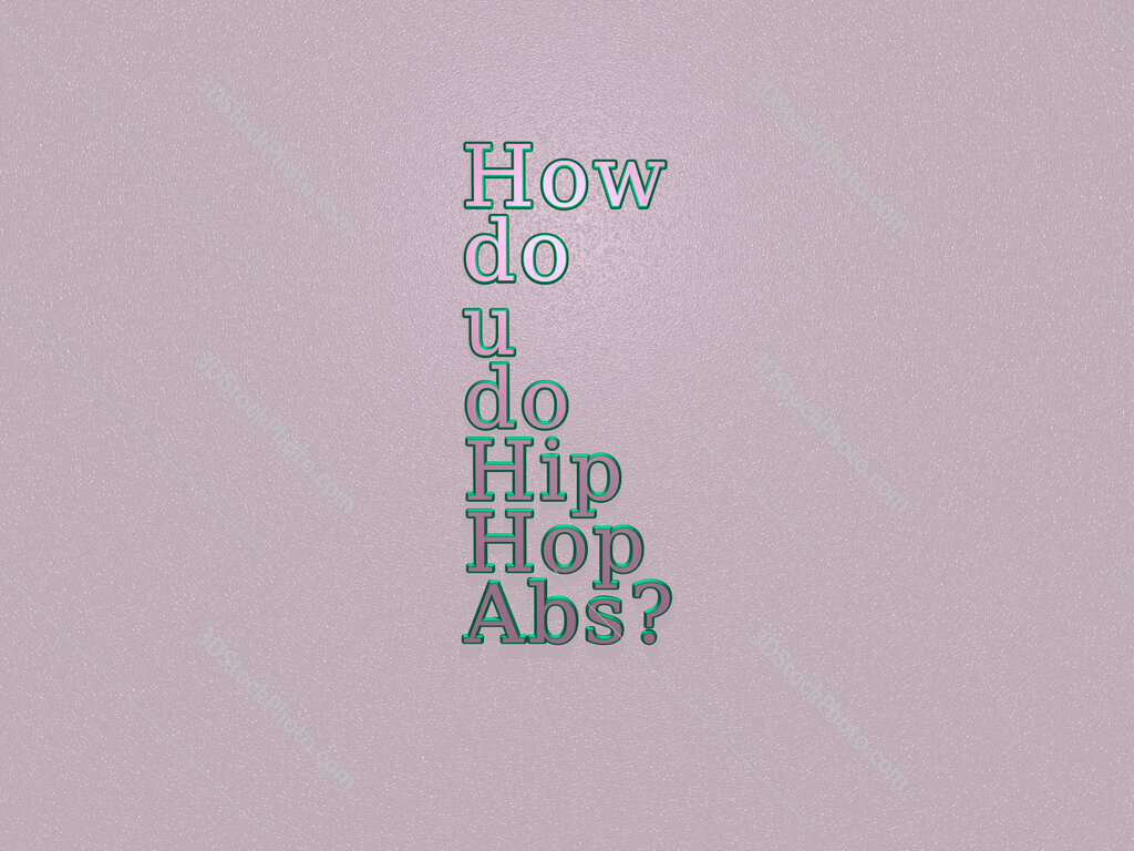 How do u do Hip Hop Abs? 