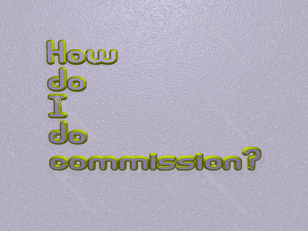 How do I do commission? 