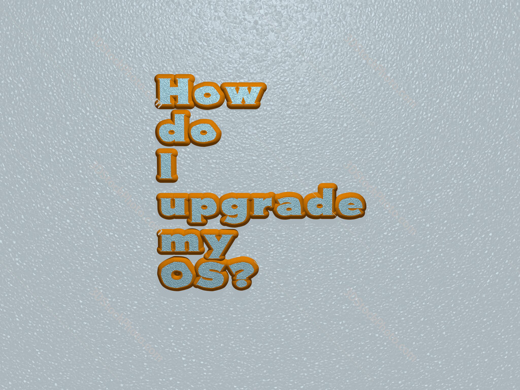 How do I upgrade my OS? 