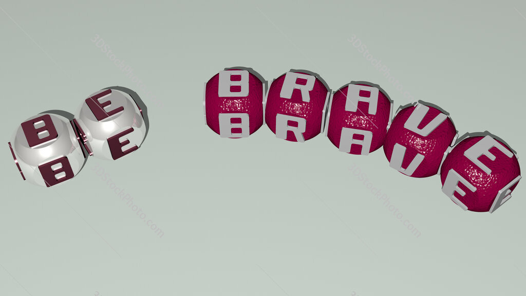 Be Brave curved text of cubic dice letters