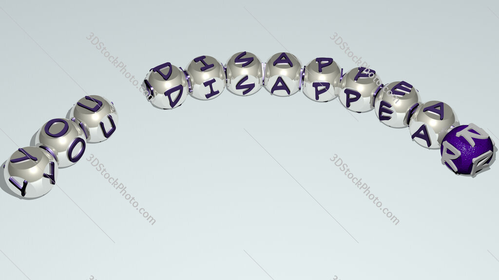You Disappear curved text of cubic dice letters