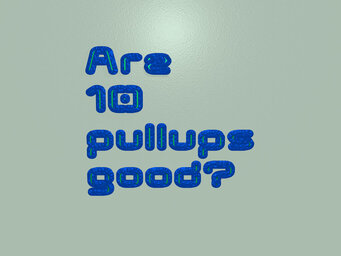 Are 10 pullups good?