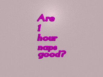 Are 1 hour naps good?